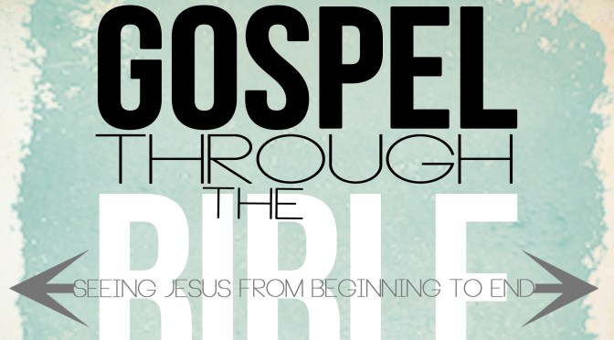 What’s next: The Gospel Through The Bible